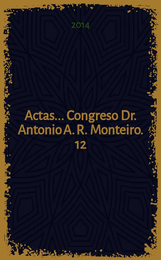 Actas ... Congreso Dr. Antonio A. R. Monteiro. 12 : 2013