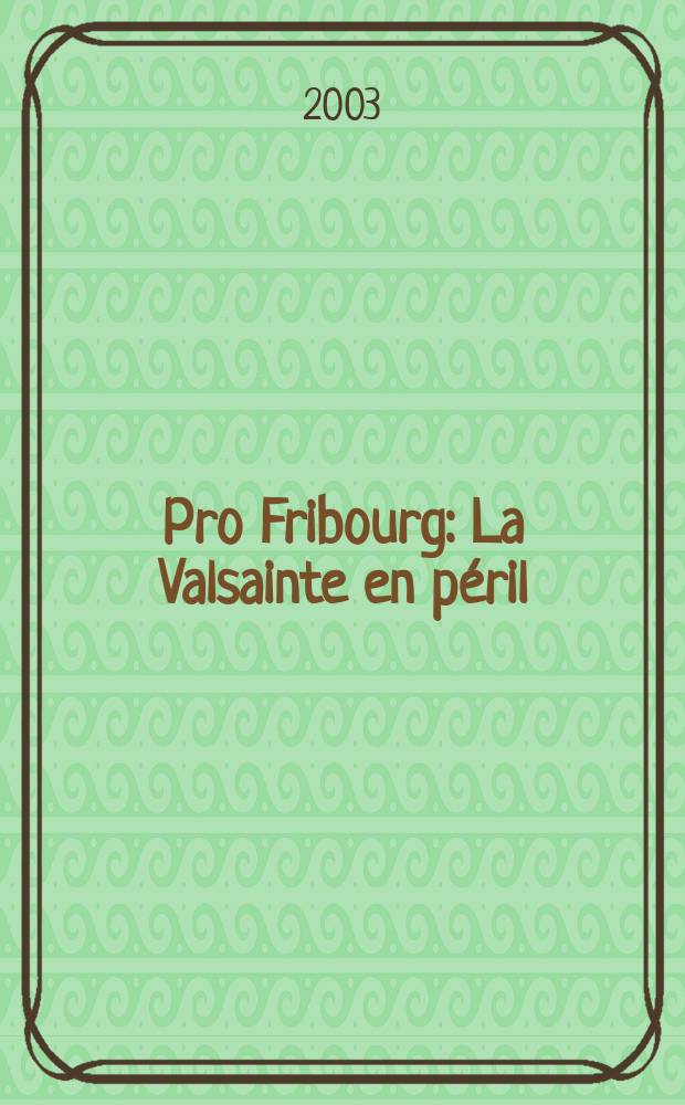 Pro Fribourg : La Valsainte en péril