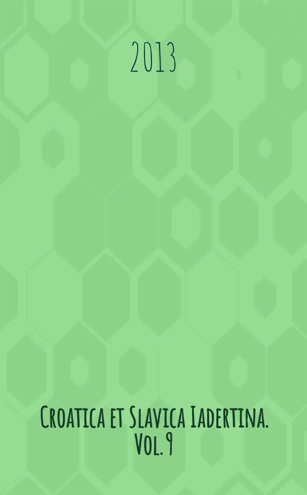 Croatica et Slavica Iadertina. Vol. 9/2