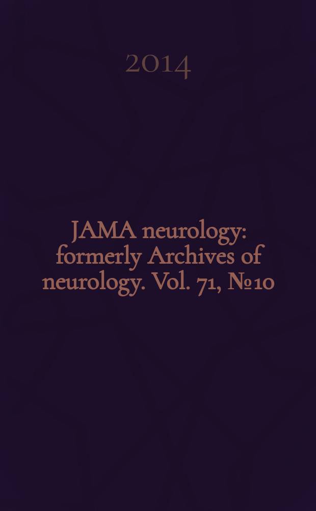 JAMA neurology : formerly Archives of neurology. Vol. 71, № 10