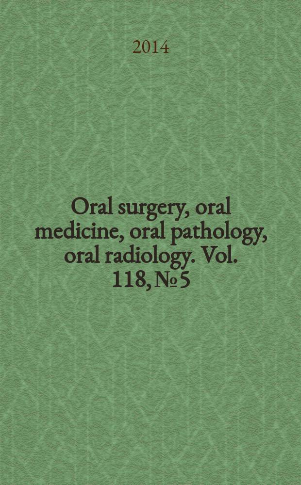 Oral surgery, oral medicine, oral pathology, oral radiology. Vol. 118, № 5