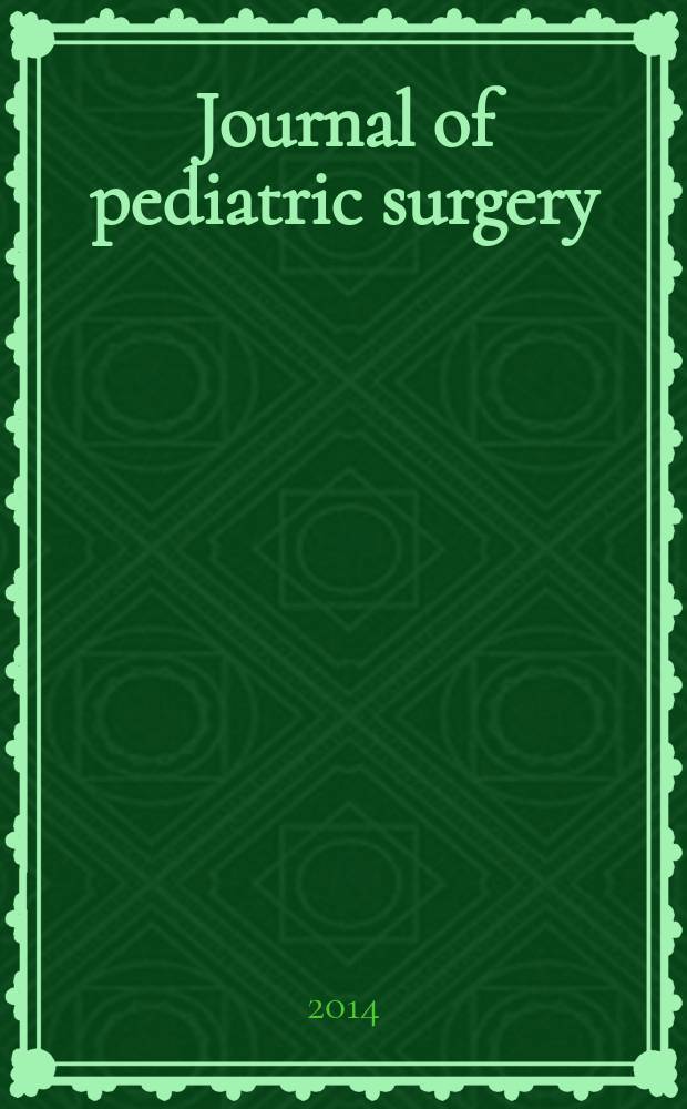 Journal of pediatric surgery : Official journal of surgical sect. of the Amer. acad. of pediatrics, Brit. association of paediatric surgeons, American pediatric surgical association etc. Vol. 49, № 10