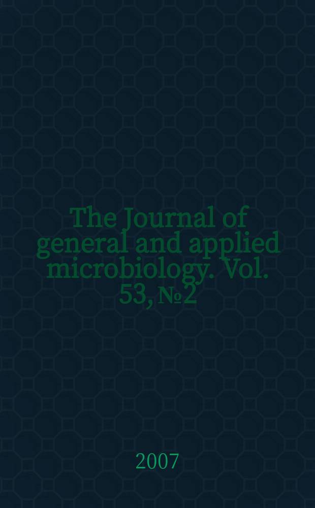 The Journal of general and applied microbiology. Vol. 53, № 2