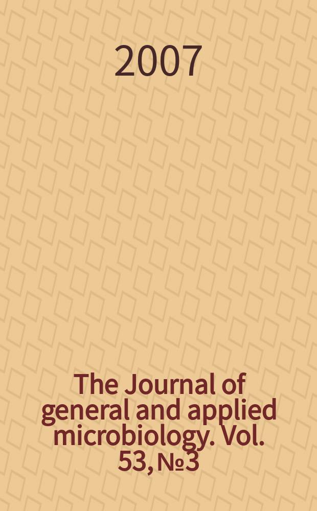 The Journal of general and applied microbiology. Vol. 53, № 3