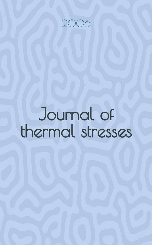 Journal of thermal stresses : An intern. quart. Vol. 29, № 7