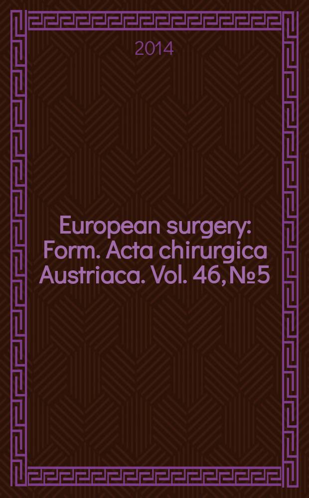 European surgery : [Form.] Acta chirurgica Austriaca. Vol. 46, № 5