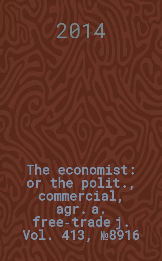 The economist : or the polit., commercial, agr. a. free-trade j. Vol. 413, № 8916