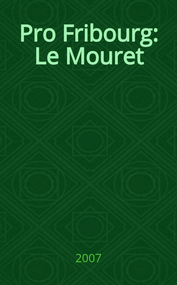 Pro Fribourg : Le Mouret = Ле Мюре (кантон Фрибур): перекрестки истории, общая судьба комуны