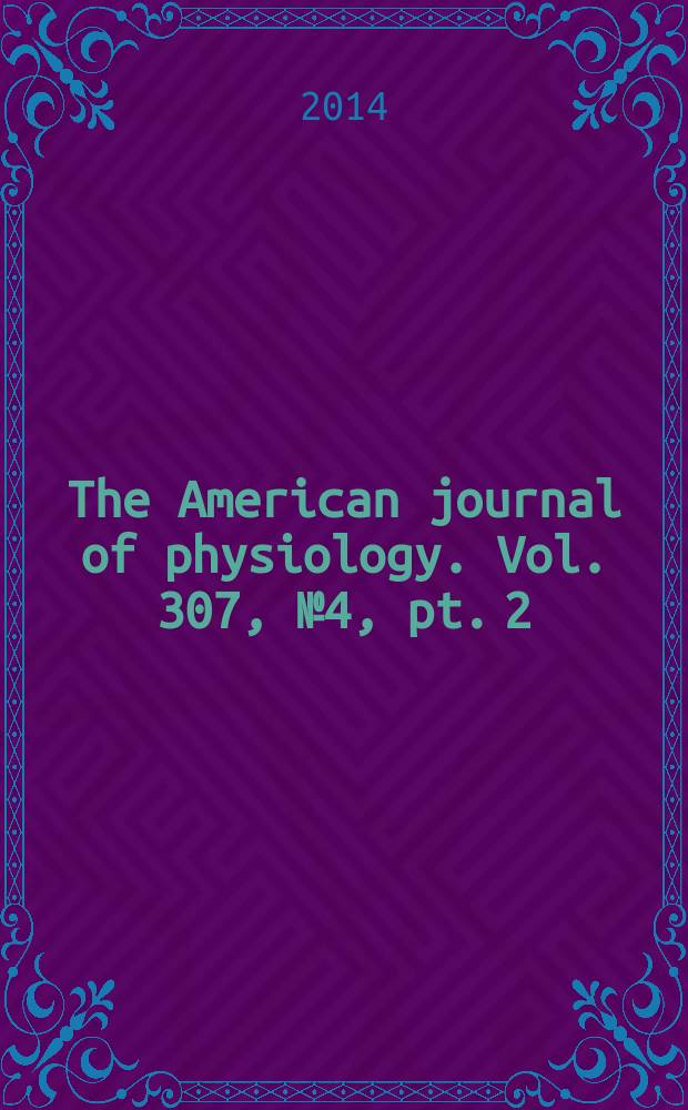 The American journal of physiology. Vol. 307, № 4 , pt. 2