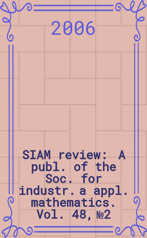 SIAM review : A publ. of the Soc. for industr. a appl. mathematics. Vol. 48, № 2