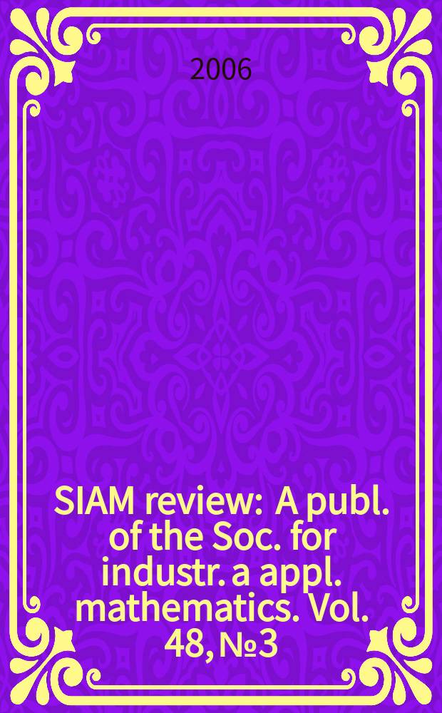 SIAM review : A publ. of the Soc. for industr. a appl. mathematics. Vol. 48, № 3