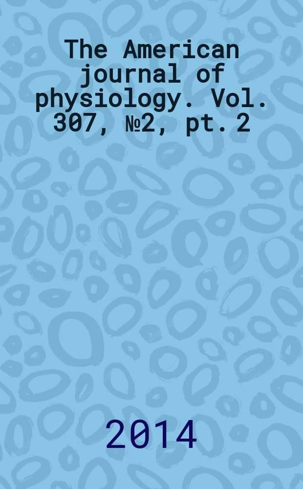 The American journal of physiology. Vol. 307, № 2 , pt. 2