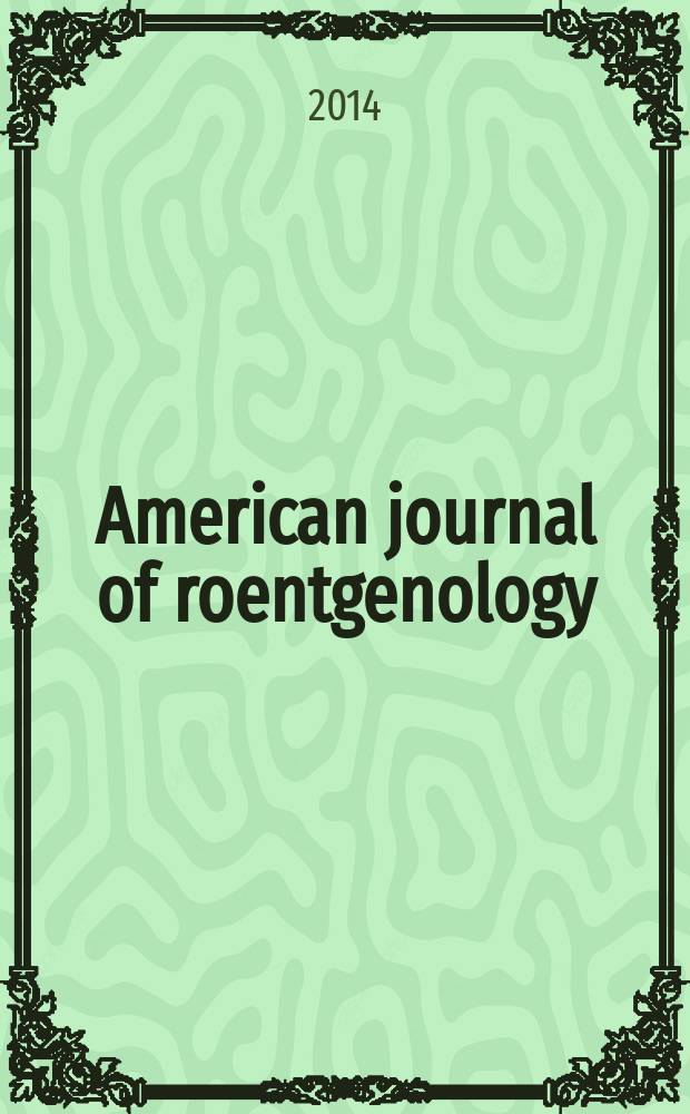 American journal of roentgenology : Including diagnostic radiology, radiation oncology, nuclear medicine, ultrasonography a. related basic sciences Offic. journal. Vol. 202, № 5