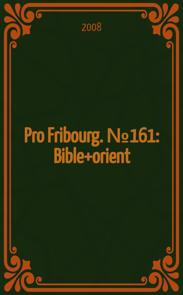 Pro Fribourg. №161 : Bible+orient = Библия + Восток
