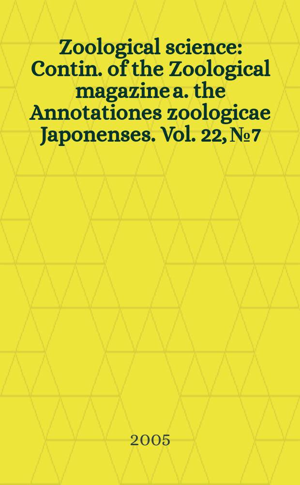 Zoological science : Contin. of the Zoological magazine a. the Annotationes zoologicae Japonenses. Vol. 22, № 7
