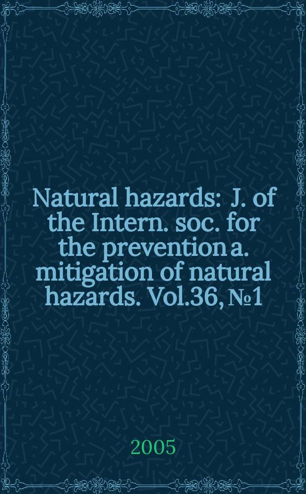 Natural hazards : J. of the Intern. soc. for the prevention a. mitigation of natural hazards. Vol.36, №1/2 : Flooding in Europe risk and challenges