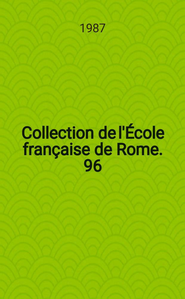 Collection de l'École française de Rome. 96 : Villes et territoire pendant la période napoléonienne (France et Italie) = Города и территории эпохи Наполеона (Франция и Италия)