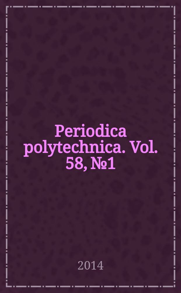 Periodica polytechnica. Vol. 58, № 1