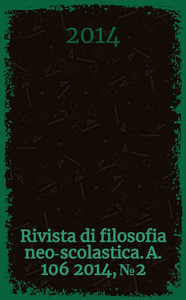 Rivista di filosofia neo-scolastica. A. 106 2014, № 2