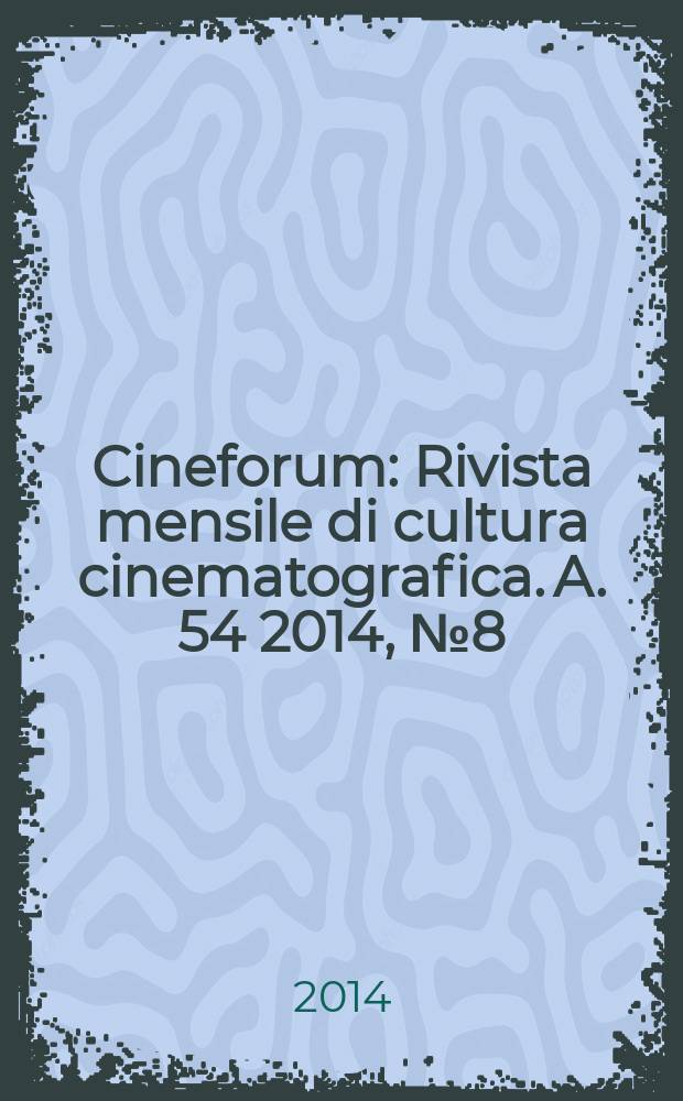 Cineforum : Rivista mensile di cultura cinematografica. A. 54 2014, № 8 (538)