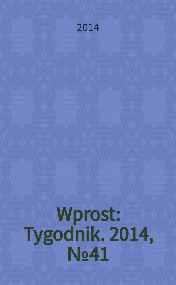 Wprost : Tygodnik. 2014, № 41