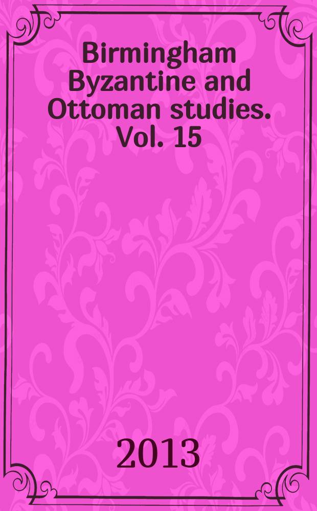Birmingham Byzantine and Ottoman studies. Vol. 15 : Pseudo-Kodinos and the Constantinopolitan court: offices and ceremonies = Псевдо-Кодин и двор Константинополя