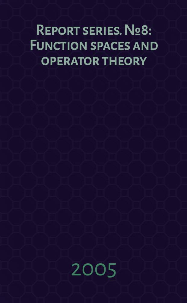 Report series. №8 : Function spaces and operator theory