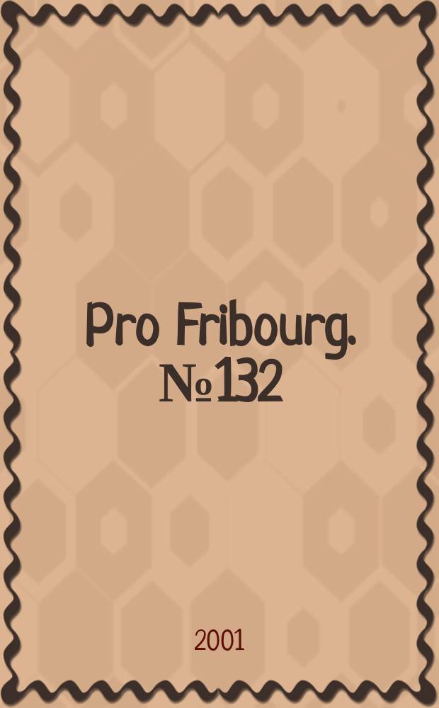 Pro Fribourg. № 132