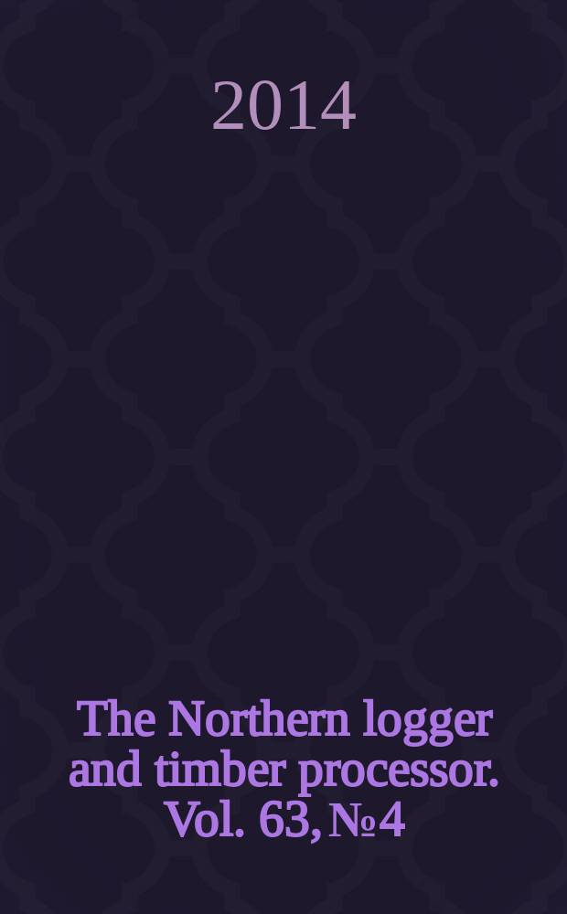 The Northern logger and timber processor. Vol. 63, № 4