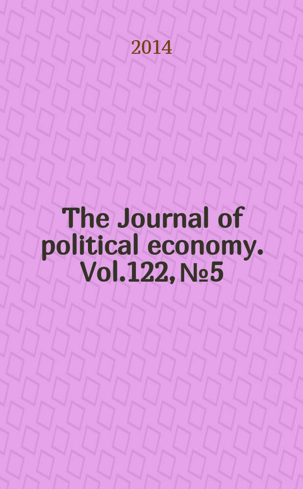 The Journal of political economy. Vol.122, № 5