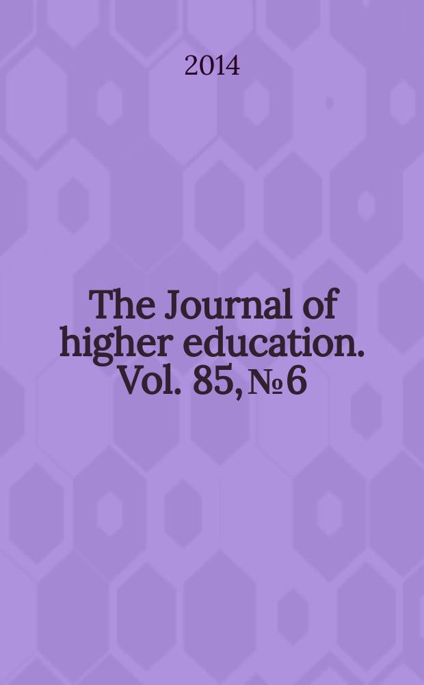 The Journal of higher education. Vol. 85, № 6