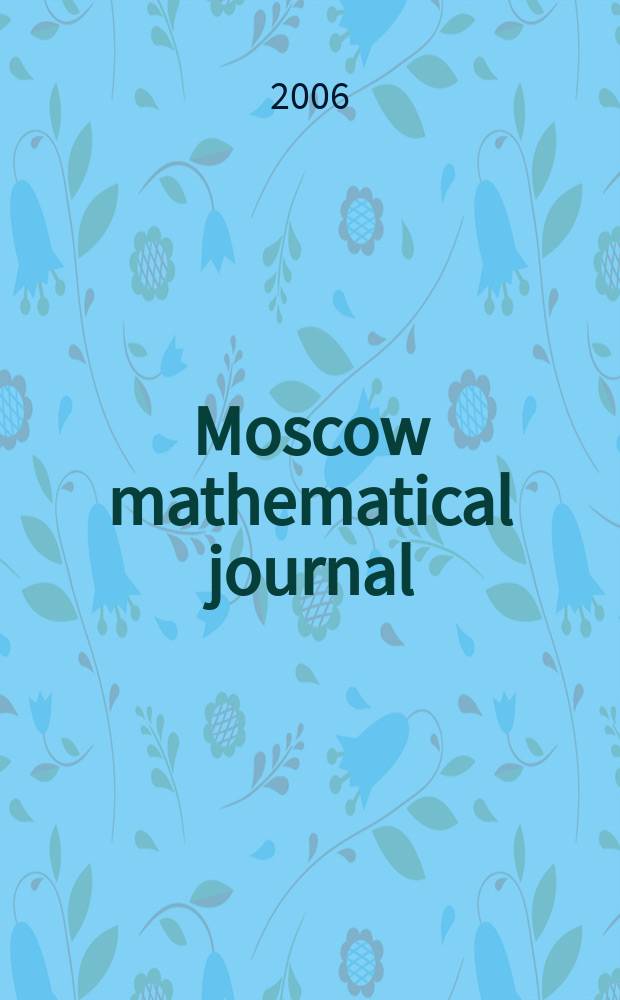 Moscow mathematical journal : MMJ. Vol. 6, № 3 : Issue dedicated to Alexandre A. Kirillov on occasion of his 70th birthday