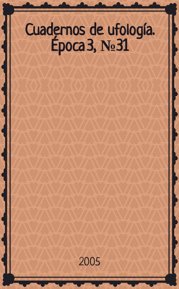 Cuadernos de ufología. Época 3, №31