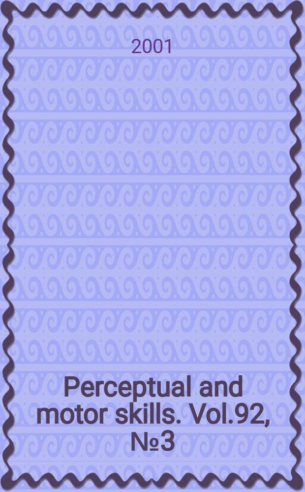 Perceptual and motor skills. Vol.92, №3 (Pt. 2)