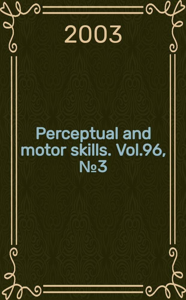 Perceptual and motor skills. Vol.96, №3 (Pt. 2)