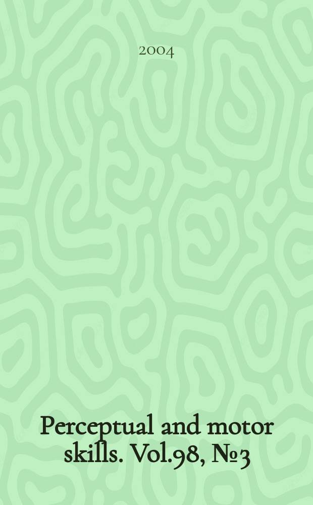 Perceptual and motor skills. Vol.98, №3 (Pt. 2)