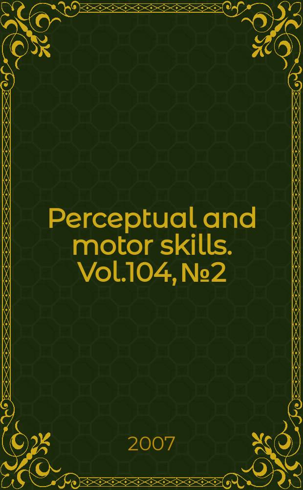 Perceptual and motor skills. Vol.104, №2