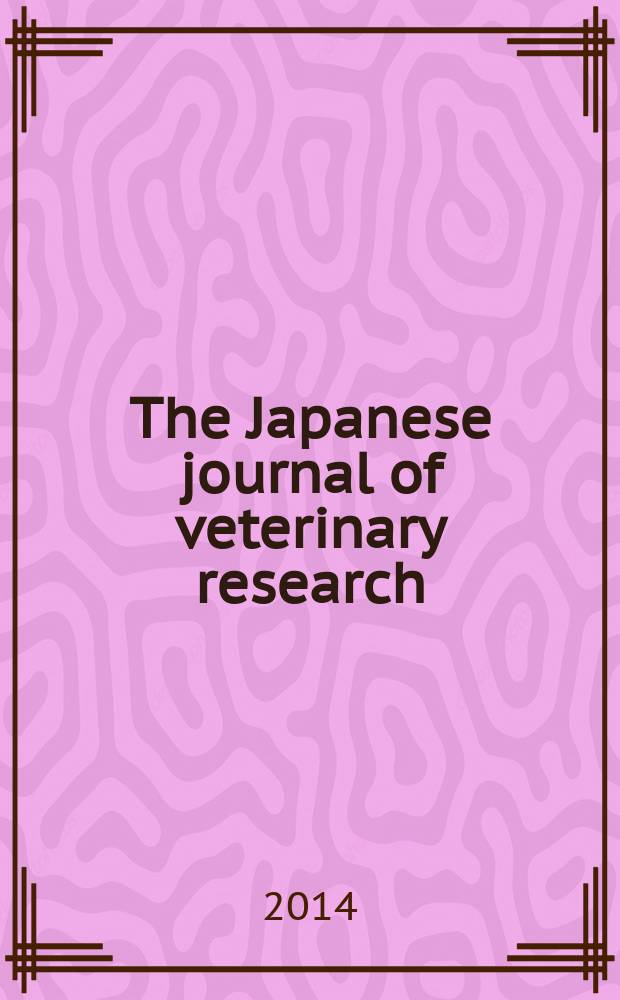 The Japanese journal of veterinary research : Publ. quarterly by the Faculty of veterinary medicine, Hokkaido univ. Formerly Veterinary research Offic. publ. of Hokkaido univ. Vol. 62, № 3