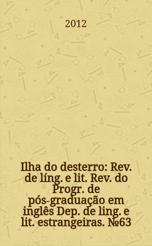 Ilha do desterro : Rev. de líng. e lit. Rev. do Progr. de pós-graduação em inglês Dep. de ling. e lit. estrangeiras. № 63 : The neuroscience of reading = Нейронаука чтения.