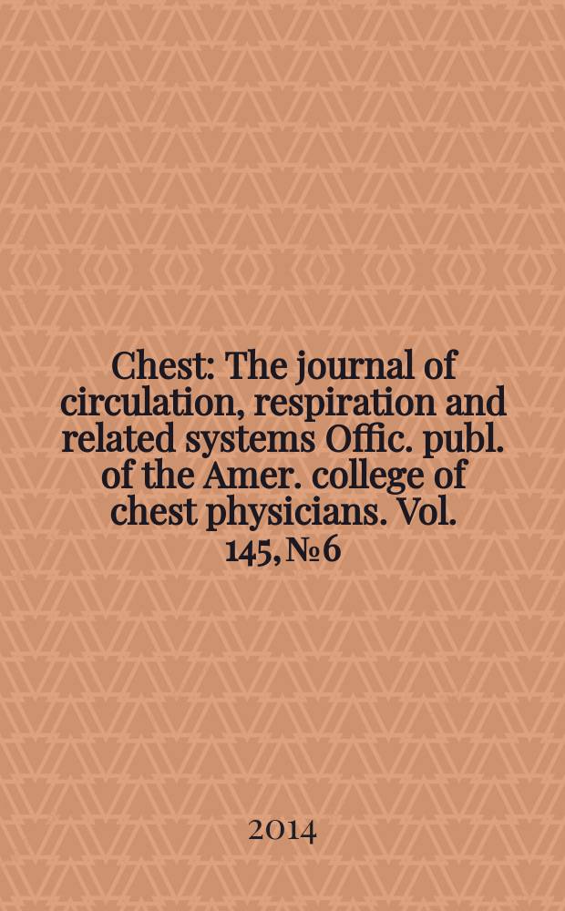 Chest : The journal of circulation, respiration and related systems Offic. publ. of the Amer. college of chest physicians. Vol. 145, № 6