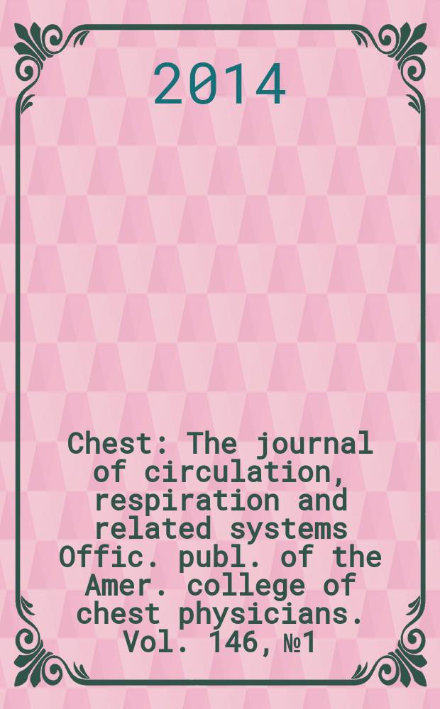 Chest : The journal of circulation, respiration and related systems Offic. publ. of the Amer. college of chest physicians. Vol. 146, № 1