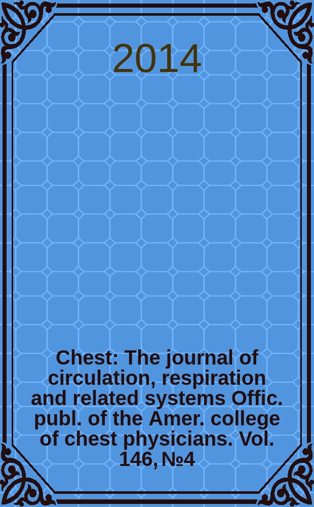Chest : The journal of circulation, respiration and related systems Offic. publ. of the Amer. college of chest physicians. Vol. 146, № 4