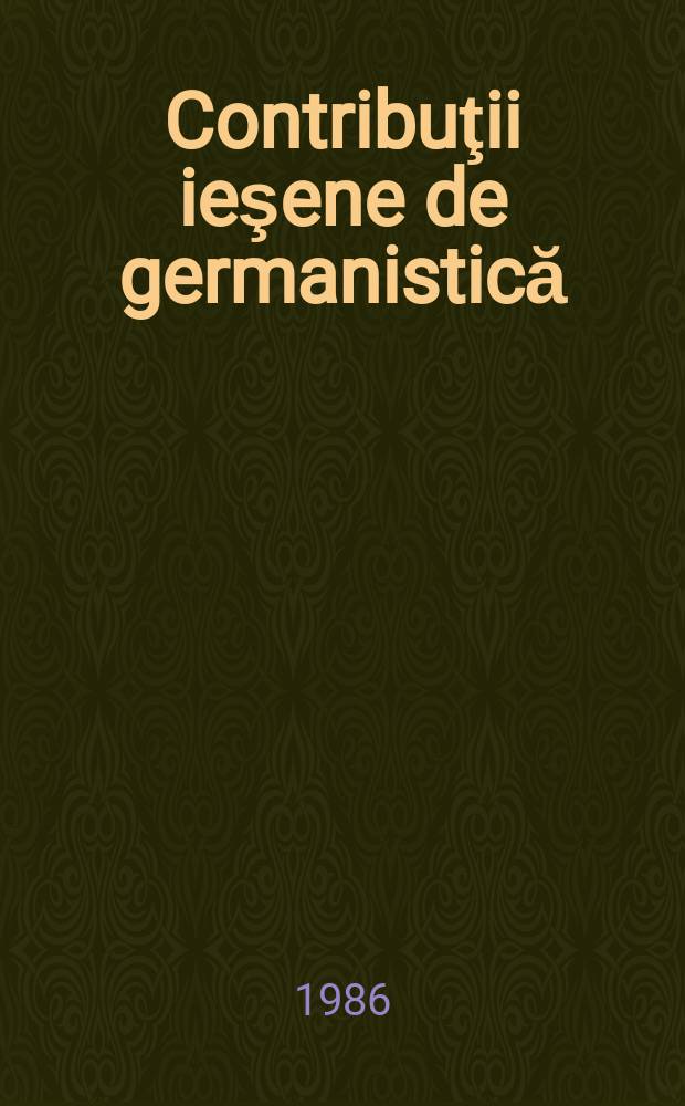 Contribuţii ieşene de germanistică = Jassyer Beiträge zur Germanistik = Влияние Германии в Румынии (Яссах)