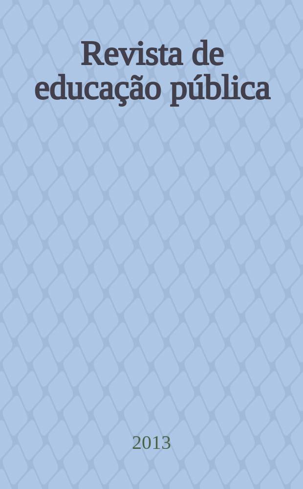 Revista de educação pública : publicação do Programa de pós-graduação em educação da Universidade federal de Mato Grosso. Vol. 22, № 49/1