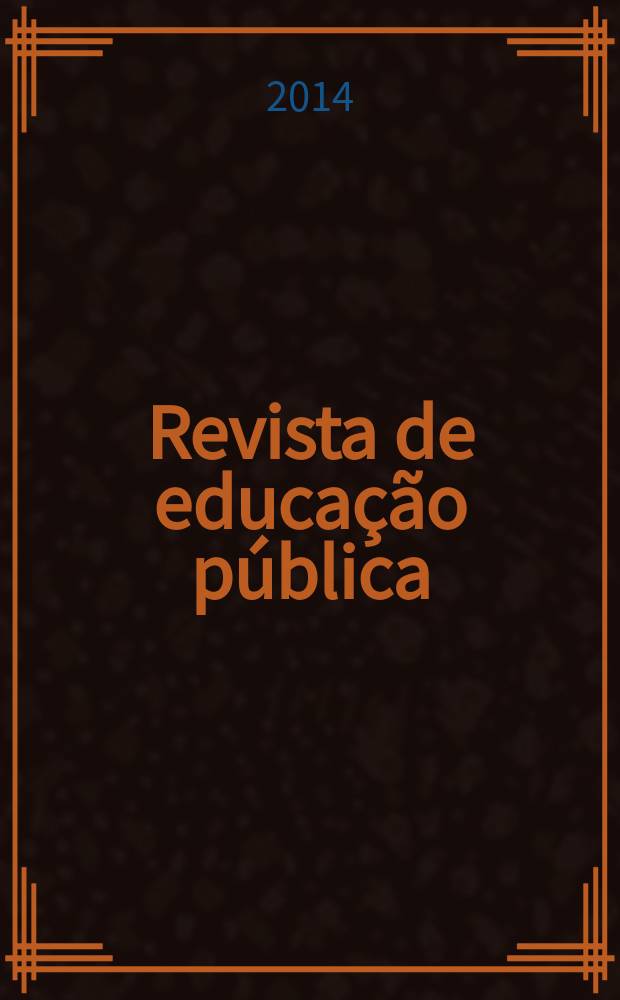 Revista de educação pública : publicação do Programa de pós-graduação em educação da Universidade federal de Mato Grosso. Vol. 23, № 52