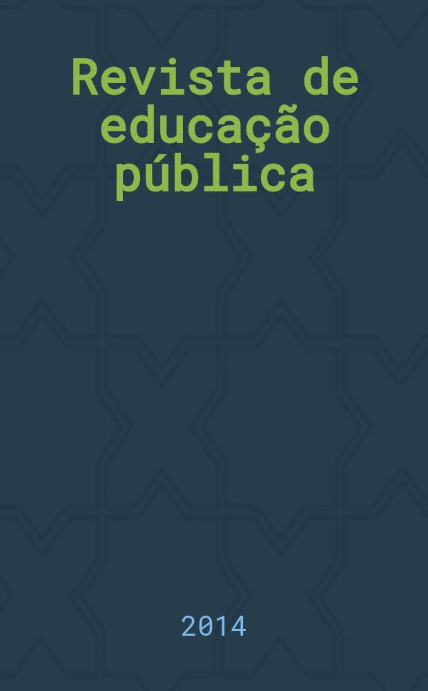 Revista de educação pública : publicação do Programa de pós-graduação em educação da Universidade federal de Mato Grosso. Vol. 23, № 53/2