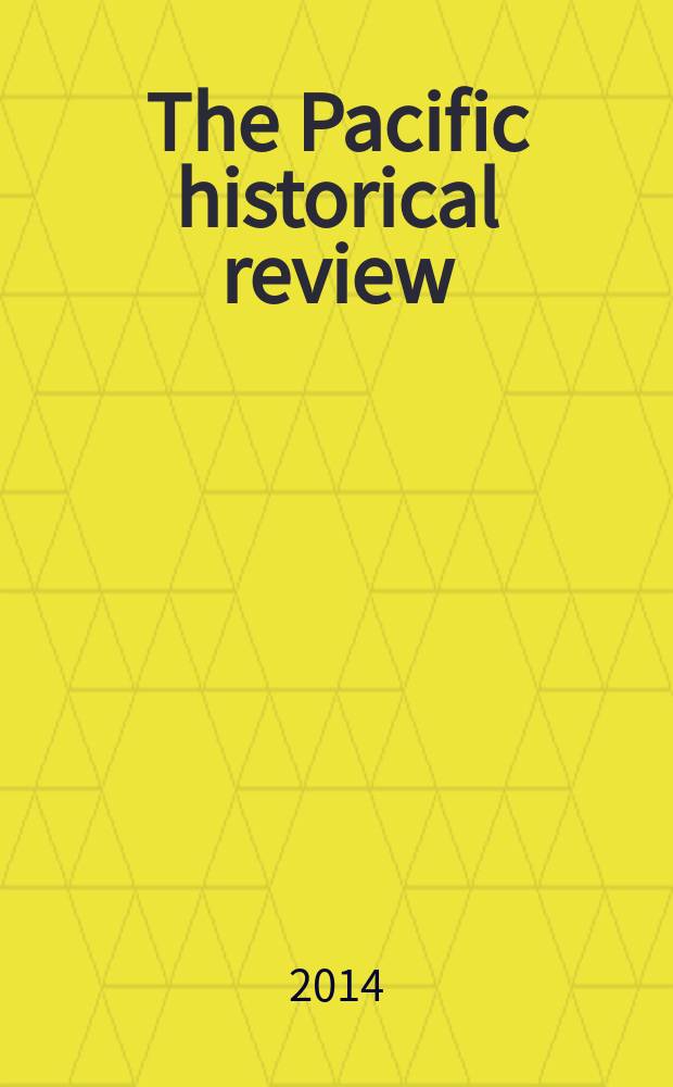 The Pacific historical review : Issued quarterly by the Pacific coast branch of the American historical association. Vol. 83, № 3