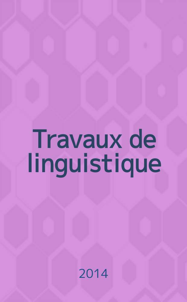 Travaux de linguistique : Publications du Service de linguistique française de l'Univ. de l'état a Gand. № 68