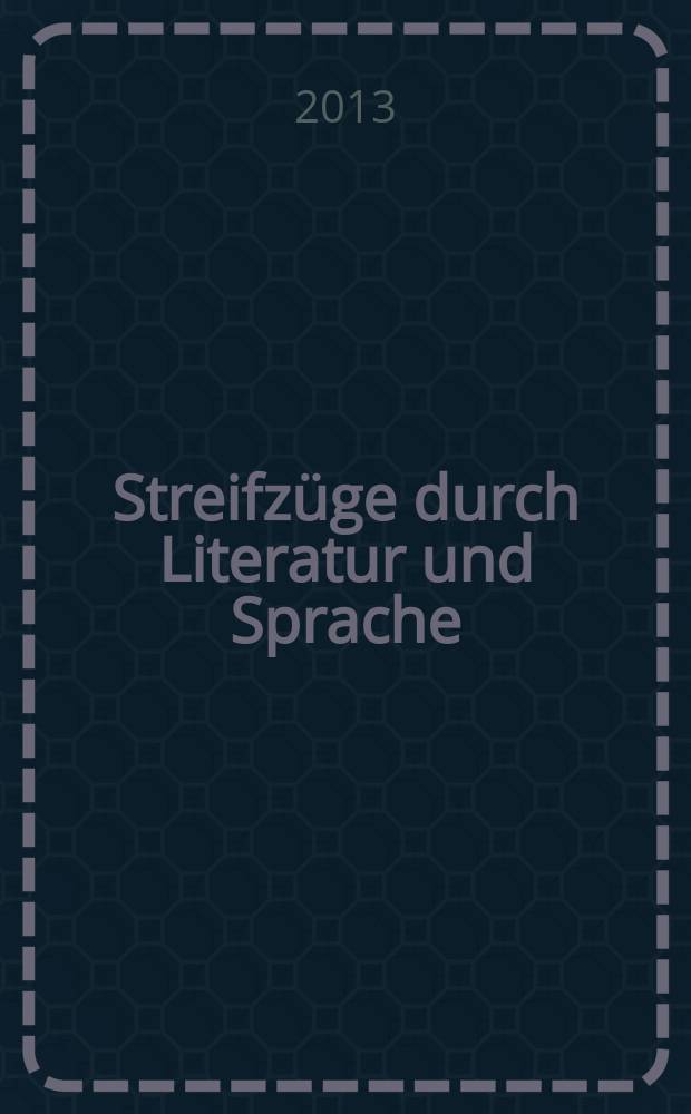 Streifzüge durch Literatur und Sprache : Festschrift für Roxana Nubert = Экскурс по литературе и языку. Юбилейный сборник в честь Роксаны Нуберт