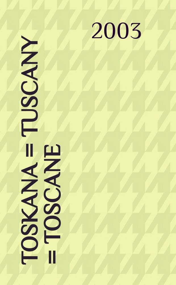 Toskana = Tuscany = Toscane